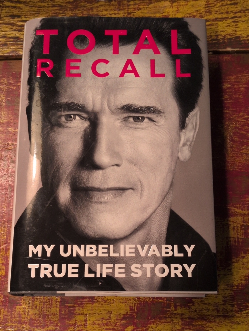 Total Recall: My Unbelievably True Life Story - Arnold Schwarzenegger